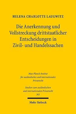 E-Book (pdf) Die Anerkennung und Vollstreckung drittstaatlicher Entscheidungen in Zivil- und Handelssachen von Helena Charlotte Laugwitz