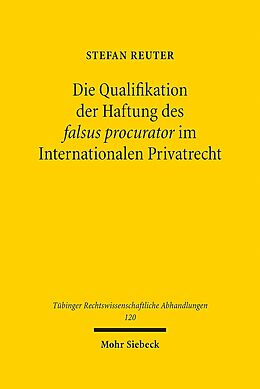 Leinen-Einband Die Qualifikation der Haftung des falsus procurator im Internationalen Privatrecht von Stefan Reuter