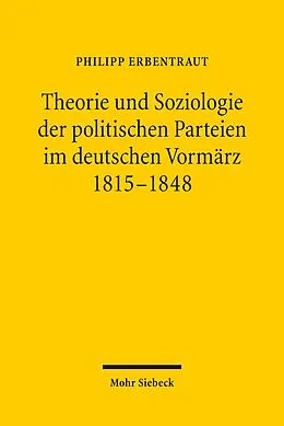 E-Book (pdf) Theorie und Soziologie der politischen Parteien im deutschen Vormärz 1815-1848 von Philipp Erbentraut