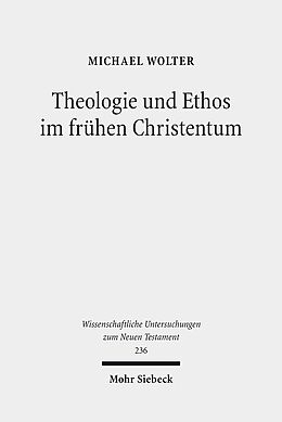 Kartonierter Einband Theologie und Ethos im frühen Christentum von Michael Wolter