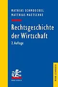 E-Book (pdf) Rechtsgeschichte der Wirtschaft von Mathias Schmoeckel, Matthias Maetschke