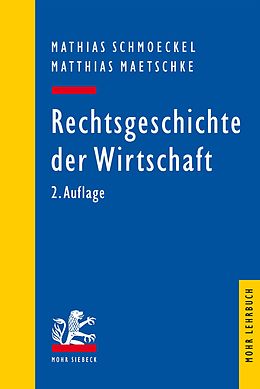 E-Book (pdf) Rechtsgeschichte der Wirtschaft von Matthias Maetschke, Mathias Schmoeckel
