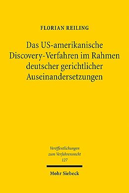 Kartonierter Einband Das US-amerikanische Discovery-Verfahren im Rahmen deutscher gerichtlicher Auseinandersetzungen von Florian Reiling