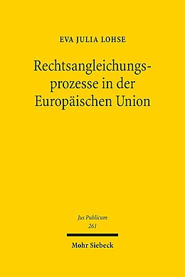 Leinen-Einband Rechtsangleichungsprozesse in der Europäischen Union von Eva Julia Lohse