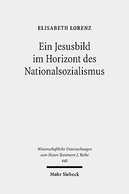 Kartonierter Einband Ein Jesusbild im Horizont des Nationalsozialismus von Elisabeth Lorenz