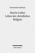 E-Book (pdf) Martin Luther - Lehrer der christlichen Religion von Reinhard Schwarz