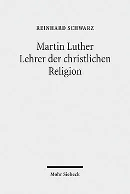 E-Book (pdf) Martin Luther - Lehrer der christlichen Religion von Reinhard Schwarz