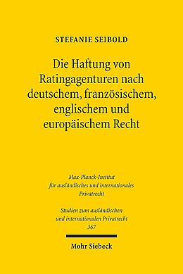 Kartonierter Einband Die Haftung von Ratingagenturen nach deutschem, französischem, englischem und europäischem Recht von Stefanie Seibold