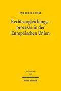 E-Book (pdf) Rechtsangleichungsprozesse in der Europäischen Union von Eva Julia Lohse