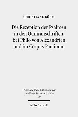 Kartonierter Einband Die Rezeption der Psalmen in den Qumranschriften, bei Philo von Alexandrien und im Corpus Paulinum von Christiane Böhm