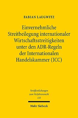 Kartonierter Einband Einvernehmliche Streitbeilegung internationaler Wirtschaftsstreitigkeiten unter den ADR-Regeln der Internationalen Handelskammer (ICC) von Fabian Laugwitz