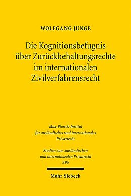 Kartonierter Einband Die Kognitionsbefugnis über Zurückbehaltungsrechte im internationalen Zivilverfahrensrecht von Wolfgang Junge