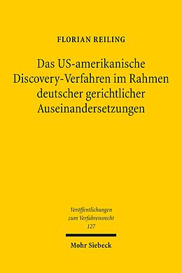 E-Book (pdf) Das US-amerikanische Discovery-Verfahren im Rahmen deutscher gerichtlicher Auseinandersetzungen von Florian Reiling