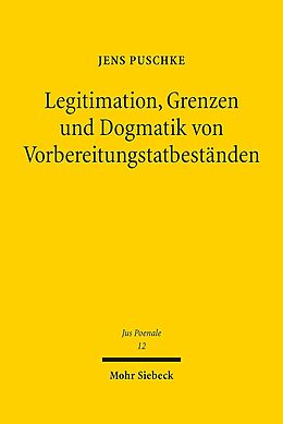 Leinen-Einband Legitimation, Grenzen und Dogmatik von Vorbereitungstatbeständen von Jens Puschke