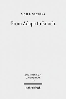 E-Book (pdf) From Adapa to Enoch von Seth L. Sanders