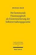 E-Book (pdf) Der kommunale Finanzausgleich als Existenzsicherung der Selbstverwaltungsgarantie von Michael Bach