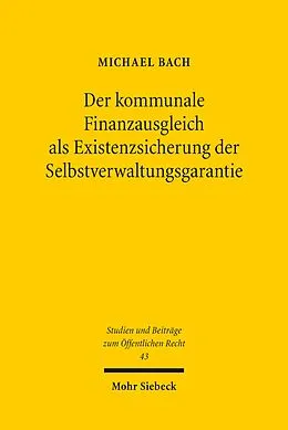 E-Book (pdf) Der kommunale Finanzausgleich als Existenzsicherung der Selbstverwaltungsgarantie von Michael Bach