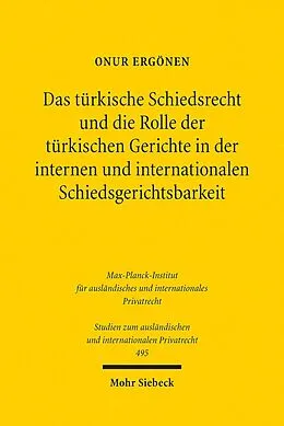 E-Book (pdf) Das türkische Schiedsrecht und die Rolle der türkischen Gerichte in der internen und internationalen Schiedsgerichtsbarkeit von Onur Ergönen