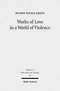 E-Book (pdf) Works of Love in a World of Violence von Deidre Nicole Green