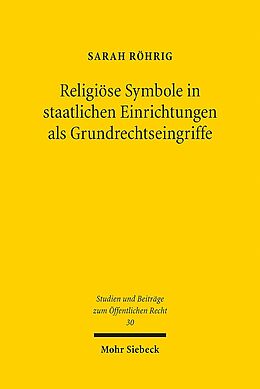 Kartonierter Einband Religiöse Symbole in staatlichen Einrichtungen als Grundrechtseingriffe von Sarah Röhrig