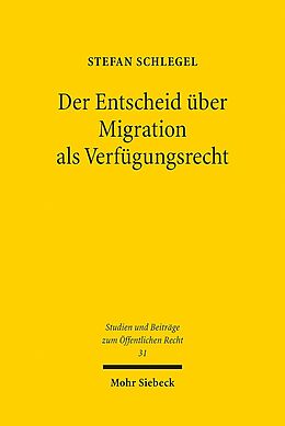 Kartonierter Einband Der Entscheid über Migration als Verfügungsrecht von Stefan Schlegel