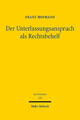 Fester Einband Der Unterlassungsanspruch als Rechtsbehelf von Franz Hofmann
