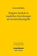 E-Book (pdf) Religiöse Symbole in staatlichen Einrichtungen als Grundrechtseingriffe von Sarah Röhrig