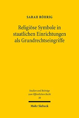 E-Book (pdf) Religiöse Symbole in staatlichen Einrichtungen als Grundrechtseingriffe von Sarah Röhrig