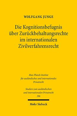E-Book (pdf) Die Kognitionsbefugnis über Zurückbehaltungsrechte im internationalen Zivilverfahrensrecht von Wolfgang Junge