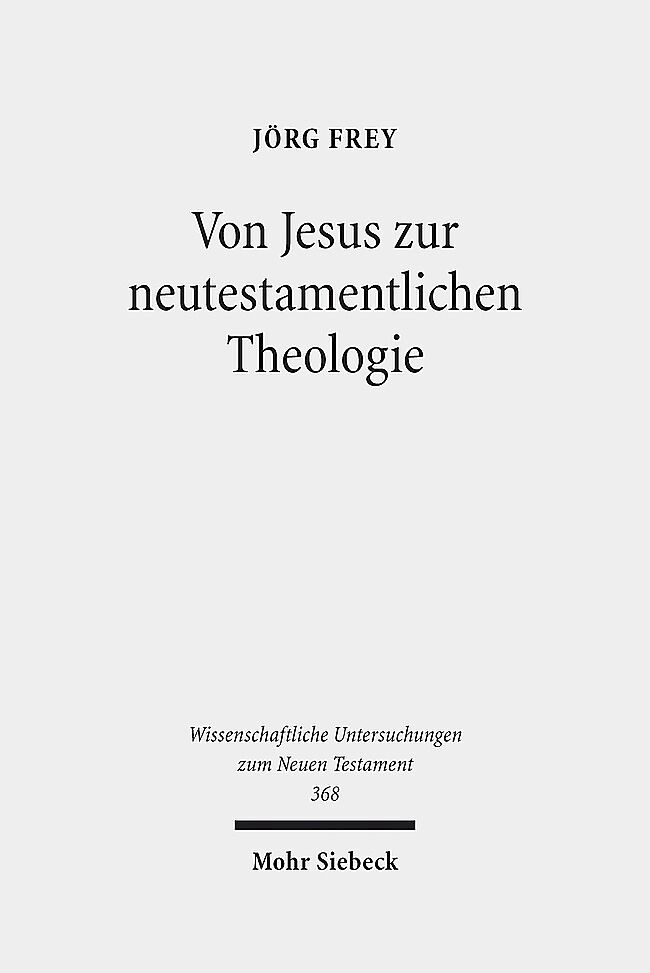 Von Jesus zur neutestamentlichen Theologie