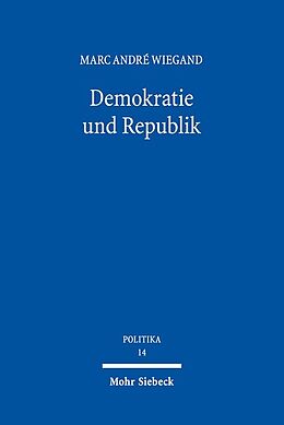Kartonierter Einband Demokratie und Republik von Marc André Wiegand
