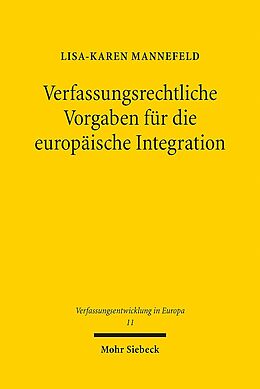 Kartonierter Einband Verfassungsrechtliche Vorgaben für die europäische Integration von Lisa-Karen Mannefeld