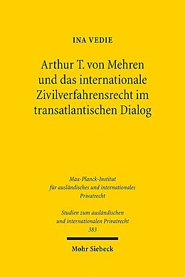 Kartonierter Einband Arthur T. von Mehren und das internationale Zivilverfahrensrecht im transatlantischen Dialog von Ina Vedie