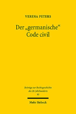 Kartonierter Einband Der &quot;germanische&quot; Code civil von Verena Peters