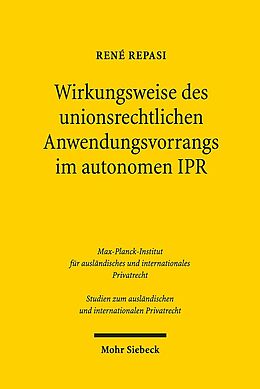 Kartonierter Einband Wirkungsweise des unionsrechtlichen Anwendungsvorrangs im autonomen IPR von René Repasi