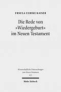 E-Book (pdf) Die Rede von "Wiedergeburt" im Neuen Testament von Ursula Ulrike Kaiser