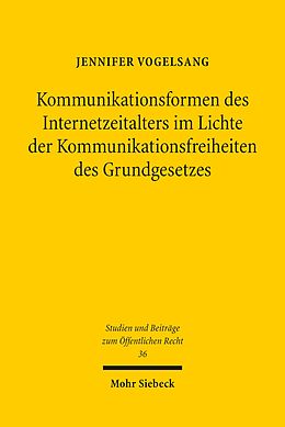 E-Book (pdf) Kommunikationsformen des Internetzeitalters im Lichte der Komunikationsfreiheiten des Grundgesetzes von Jennifer Vogelsang