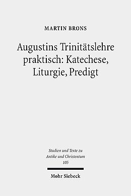 Kartonierter Einband Augustins Trinitätslehre praktisch: Katechese, Liturgie, Predigt von Martin Brons