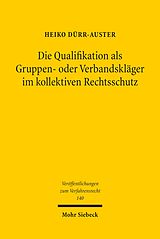 E-Book (pdf) Die Qualifikation als Gruppen- oder Verbandskläger im kollektiven Rechtsschutz von Heiko Dürr-Auster