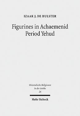 E-Book (pdf) Figurines in Achaemenid Period Yehud von Izaak J. De Hulster