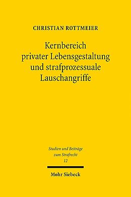 Leinen-Einband Kernbereich privater Lebensgestaltung und strafprozessuale Lauschangriffe von Christian Rottmeier
