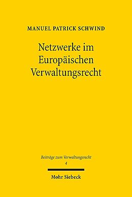 Kartonierter Einband Netzwerke im Europäischen Verwaltungsrecht von Manuel Patrick Schwind