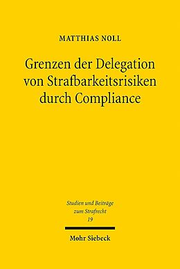 Leinen-Einband Grenzen der Delegation von Strafbarkeitsrisiken durch Compliance von Matthias Noll