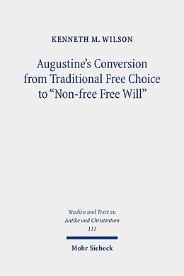 Couverture cartonnée Augustine's Conversion from Traditional Free Choice to &quot;Non-free Free Will&quot; de Kenneth M. Wilson