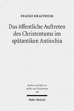 E-Book (pdf) Das öffentliche Auftreten des Christentums im spätantiken Antiochia von Frauke Krautheim
