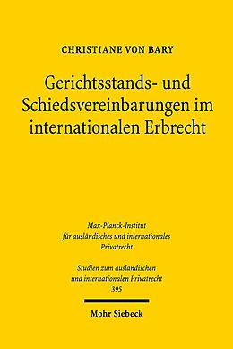 Kartonierter Einband Gerichtsstands- und Schiedsvereinbarungen im internationalen Erbrecht von Christiane von Bary