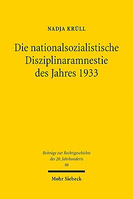Kartonierter Einband Die nationalsozialistische Disziplinaramnestie des Jahres 1933 von Nadja Krüll