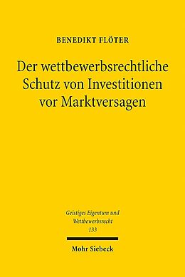 Kartonierter Einband Der wettbewerbsrechtliche Schutz von Investitionen vor Marktversagen von Benedikt Flöter