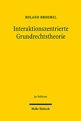 Fester Einband Interaktionszentrierte Grundrechtstheorie von Roland Broemel