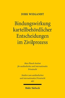 E-Book (pdf) Bindungswirkung kartellbehördlicher Entscheidungen im Zivilprozess von Dirk Wiegandt